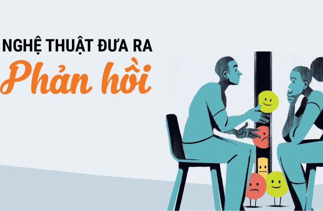 Nghệ thuật phản hồi - Nói thật nhưng vẫn giữ được sự tôn trọng